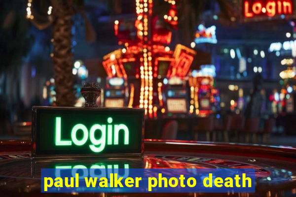 paul walker photo death